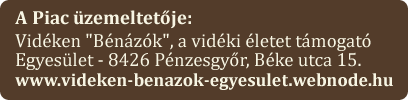 A Piac üzemeltetője: Vidéken ˝Bénázók˝ Egyesület